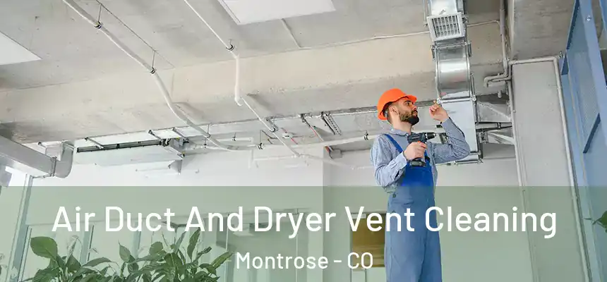  Air Duct And Dryer Vent Cleaning Montrose - CO