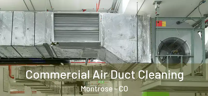  Commercial Air Duct Cleaning Montrose - CO