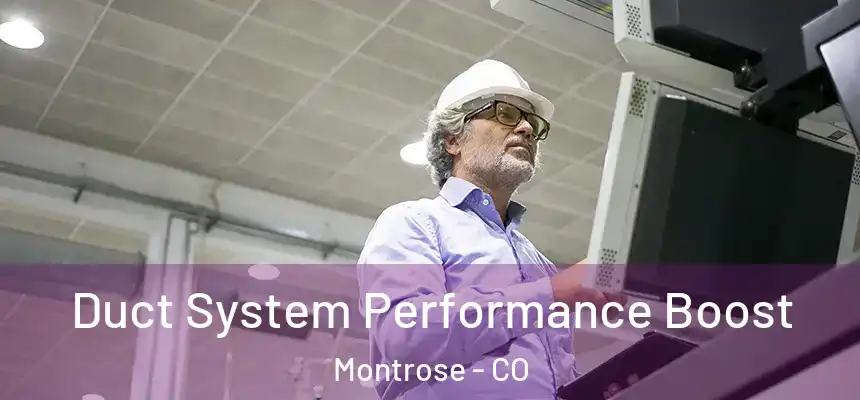 Duct System Performance Boost Montrose - CO