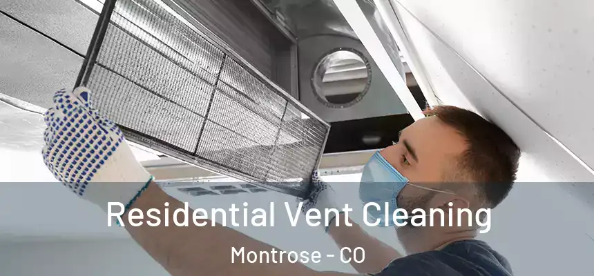  Residential Vent Cleaning Montrose - CO
